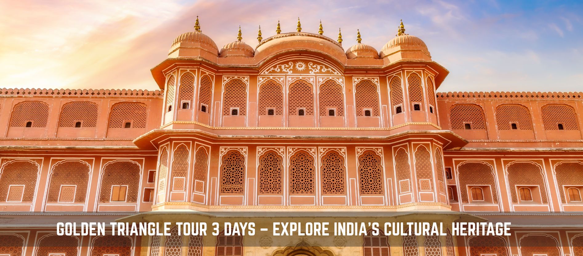 Golden Triangle Tour 3 Days – Explore Indian Cultural Heritage